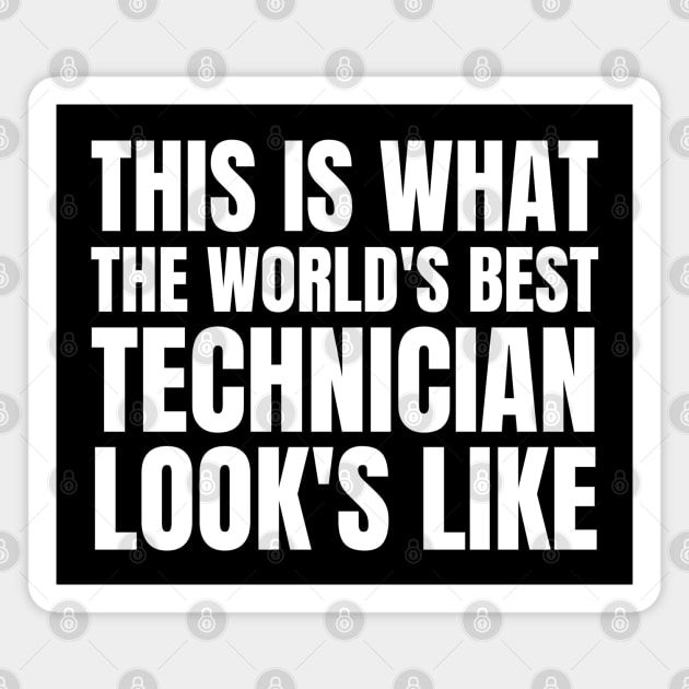 This is what The World's Best Technician Look's Like Magnet by HobbyAndArt